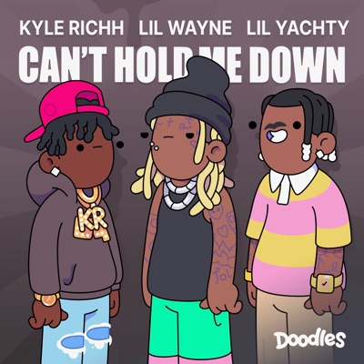 Can't Hold Me Down (feat. DOODLES & Kyle Richh) - Single